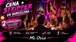 Cena + Espectáculo con Stripper en Barcelona